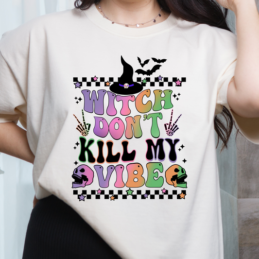 Witch Don’t Kill My Vibe DTF Transfer